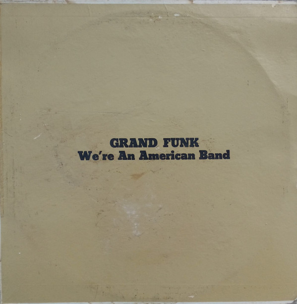Grand Funk– We're An American Band