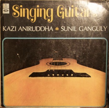 Kazi Aniruddha & Sunil Ganguly – Singing Guitars
