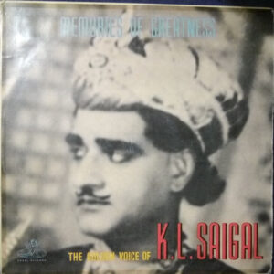 K. L. Saigal – Memories Of Greatness (The Golden Voice Of K.L. Saigal)