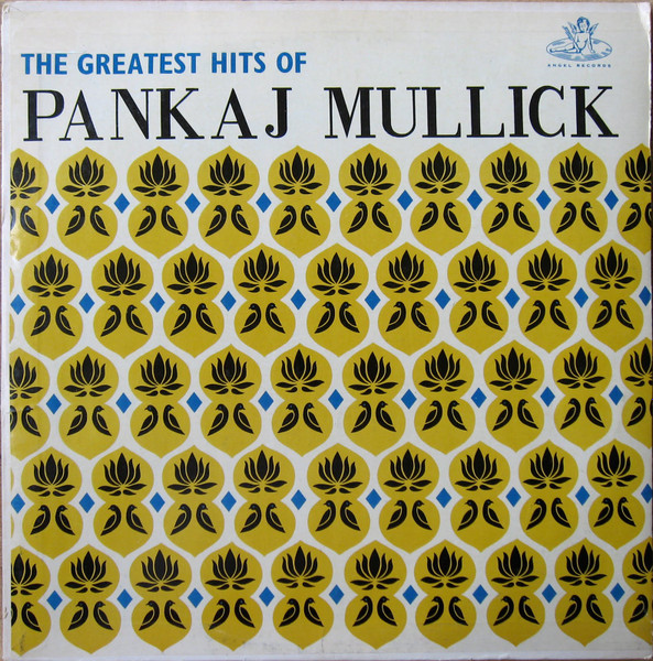 Pankaj Mullick – The Greatest Hits Of Pankaj Mullick