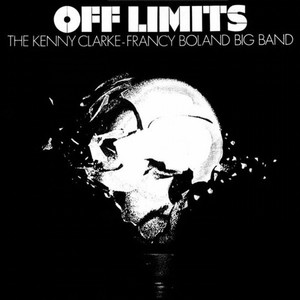 The Kenny Clarke - Francy Boland Big Band – Off Limits
